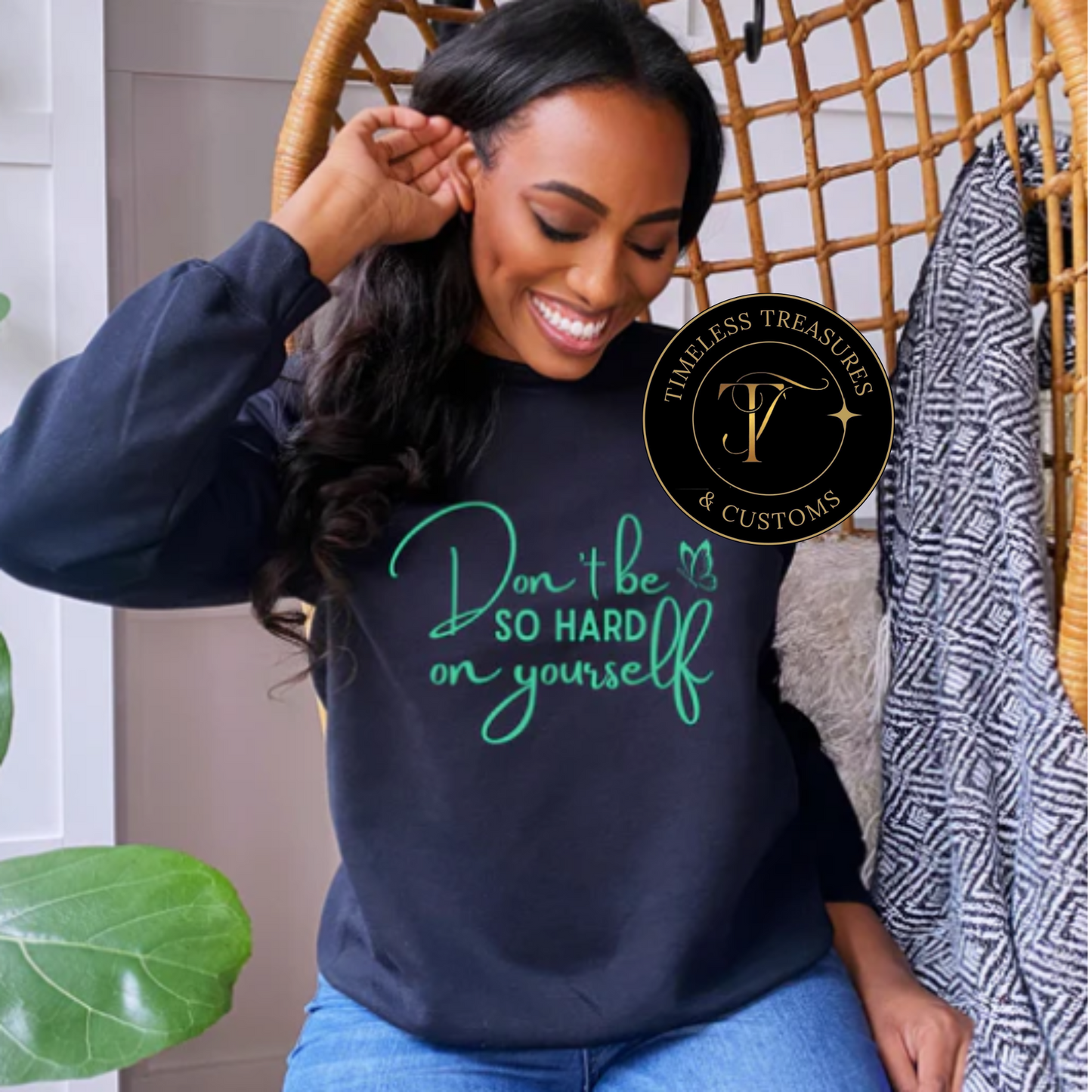 Don’t Be So Hard On Yourself Sweatshirt