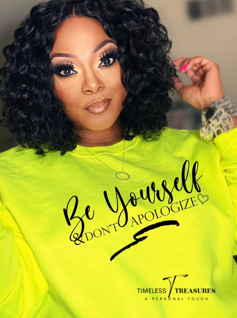 Be Yourself & Don’t Apologize