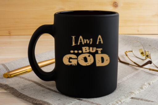 Coffee Mug-I AM A BUT GOD