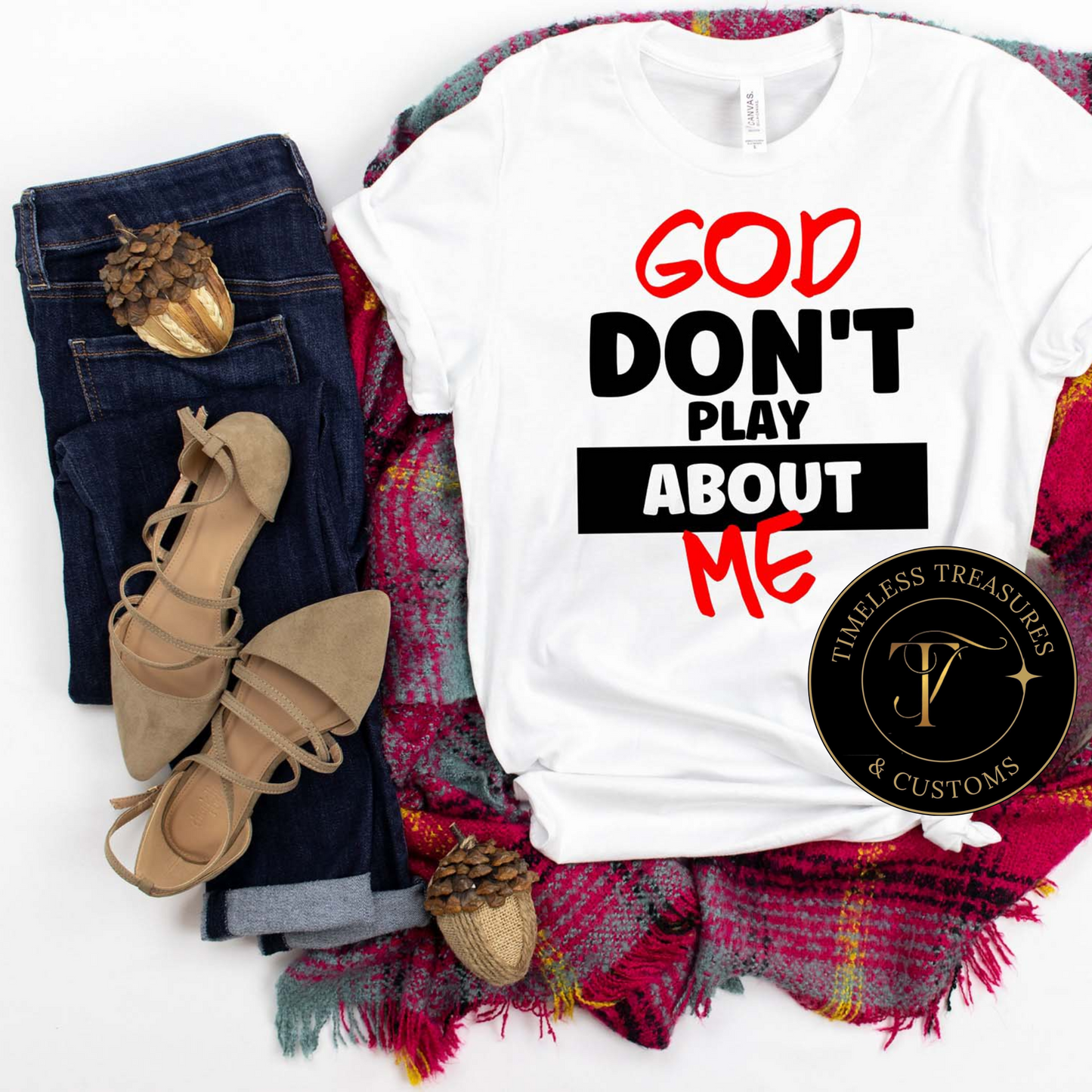 God Don’t Play About Me T-Shirt