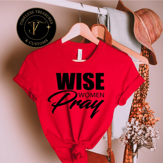 Wise Women Pray T-Shirt