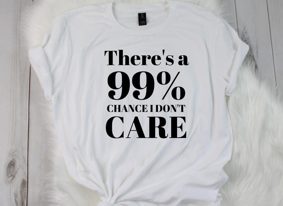 There’s a 99% Chance IDC T-Shirt