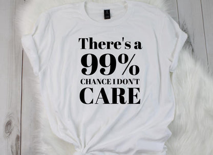 There’s a 99% Chance IDC T-Shirt