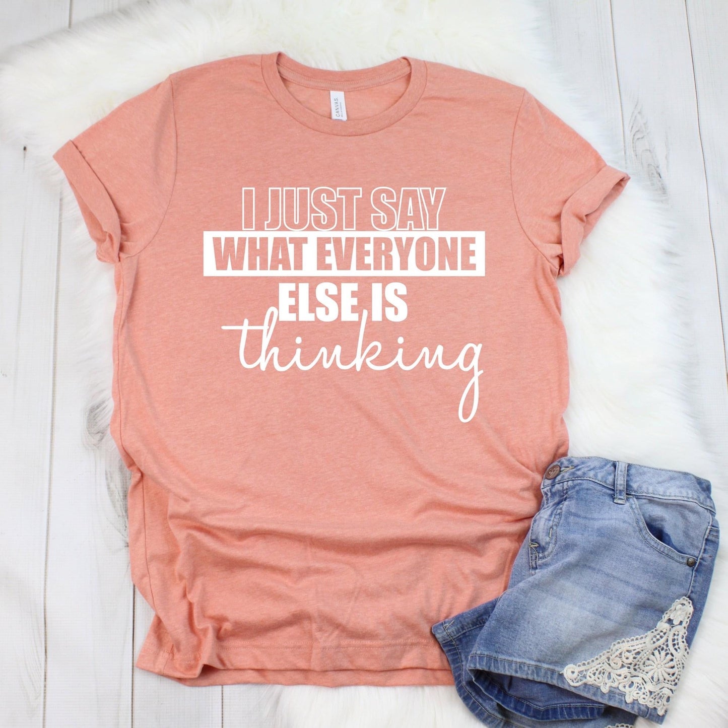 I Just Say What Everyone Else Is Thinking T-Shirt